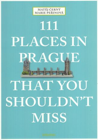 111 Places in Prague That You Shouldn't Miss  - okladka książki