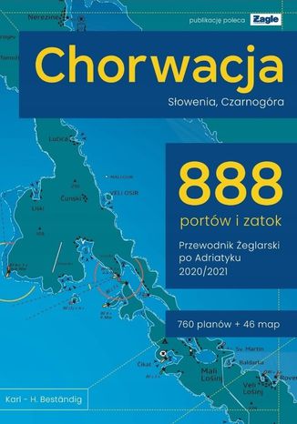 Chorwacja Słowenia Czarnogóra 888 portów i zatok 2020/2021 Przewodnik żeglarski po Adriatyku Karl H. Bestandig - okladka książki
