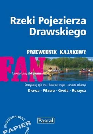 Rzeki Pojezierza Drawskiego. Przewodnik kajakowy Zbigniew Galiński - okladka książki