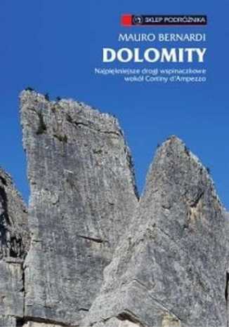 Dolomity. Najpiękniejsze drogi wspinaczkowe wokół Cortiny d'Ampezzo Mauro Bernardi - okladka książki