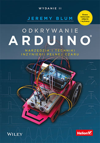 Odkrywanie Arduino. Narzędzia i techniki inżynierii pełnej czaru. Wydanie II Jeremy Blum - okladka książki