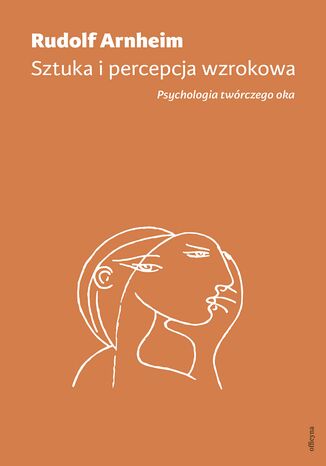 Sztuka i percepcja wzrokowa: psychologia twórczego oka Rudolf Arnheim - okladka książki