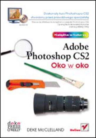 Oko w oko z Adobe Photoshop CS2 Deke McClelland - okladka książki