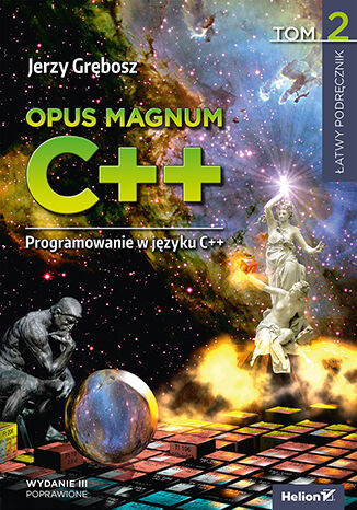 Opus magnum C++. Programowanie w języku C++. Tom 2. Wydanie III poprawione Jerzy Grębosz - okladka książki