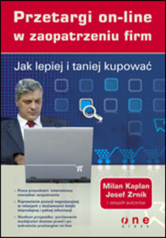 Jak lepiej i taniej kupować. Przetargi on-line w zaopatrzeniu firm Milan Kaplan, Josef Zrnik - okladka książki