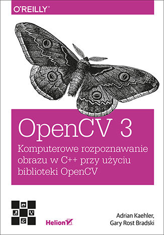 OpenCV 3. Komputerowe rozpoznawanie obrazu w C++ przy użyciu biblioteki OpenCV Adrian Kaehler, Gary Bradski - okladka książki