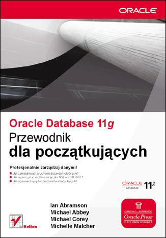 Oracle Database 11g. Przewodnik dla początkujących Ian Abramson, Michael Abbey, Michael Corey, Michelle Malcher - okladka książki