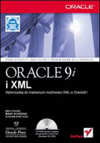 Oracle9i i XML Ben Chang, Mark Scardina, Stefan Kiritzov - okladka książki