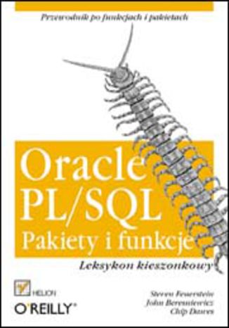 Oracle PL/SQL. Pakiety i funkcje. Leksykon kieszonkowy Steven Feuerstein, John Beresniewicz, Chip Dawes - okladka książki