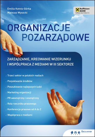 Organizacje pozarządowe. Zarządzanie, kreowanie wizerunku i współpraca z mediami w III sektorze Emilia Kotnis-Górka, Mateusz Wysocki - okladka książki