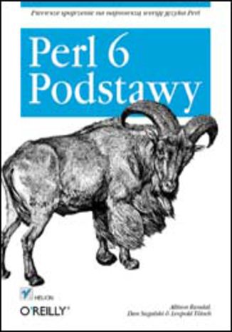 Perl 6. Podstawy Allison Randal, Dan Sugalski, Leopold Totsch - okladka książki