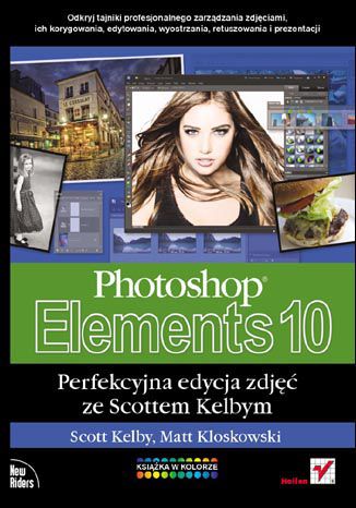 Photoshop Elements 10. Perfekcyjna edycja zdjęć ze Scottem Kelbym Matt Kloskowski, Scott Kelby - okladka książki