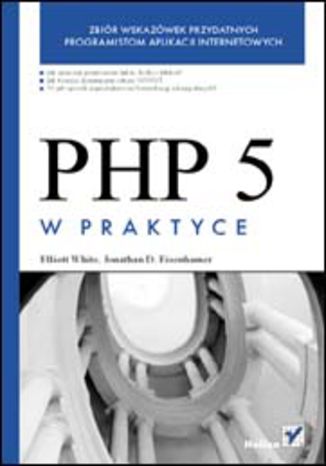 PHP 5 w praktyce Elliott White, Jonathan D. Eisenhamer - okladka książki