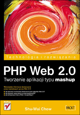 PHP Web 2.0. Tworzenie aplikacji typu mashup Shu-Wai Chow - okladka książki