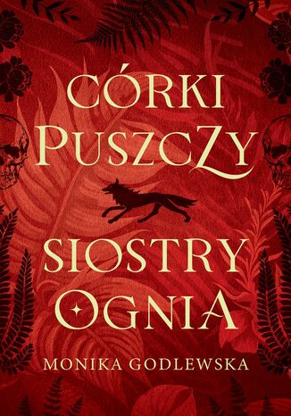 Córki puszczy, siostry ognia Monika Godlewska - okladka książki