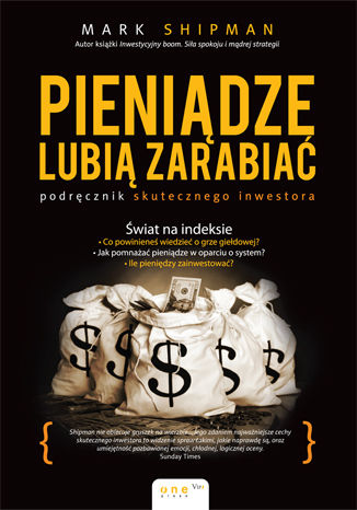 Pieniądze lubią zarabiać. Podręcznik skutecznego inwestora Mark Shipman - okladka książki