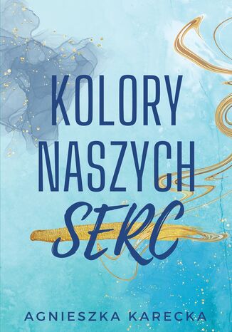 Kolory naszych serc Agnieszka Karecka - okladka książki