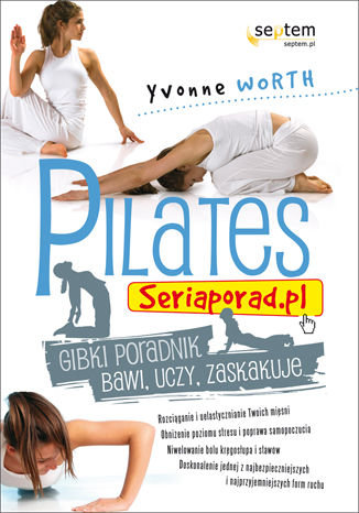 Pilates. Seriaporad.pl Yvonne Worth - okladka książki