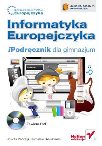 Informatyka Europejczyka. iPodręcznik dla gimnazjum Jolanta Pańczyk, Jarosław Skłodowski - okladka książki