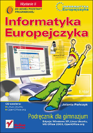 Informatyka Europejczyka. Podręcznik dla gimnazjum. Edycja: Windows XP, Linux Ubuntu, MS Office 2003, OpenOffice.org. Wydanie II Jolanta Pańczyk - okladka książki
