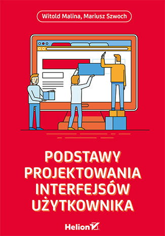Podstawy projektowania interfejsów użytkownika Witold Malina, Mariusz Szwoch - okladka książki