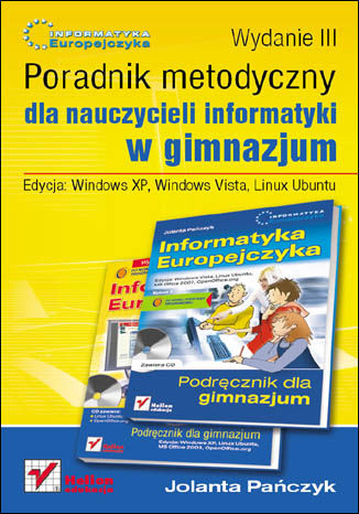 Informatyka Europejczyka. Poradnik metodyczny dla nauczycieli informatyki w gimnazjum. Edycja: Windows XP, Windows Vista, Linux Ubuntu. Wydanie III Jolanta Pańczyk - okladka książki