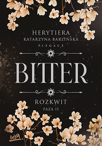 Rozkwit. Faza 2. Bitter. Książka z autografem Katarzyna Barlińska vel P.S. HERYTIERA - "Pizgacz" - okladka książki