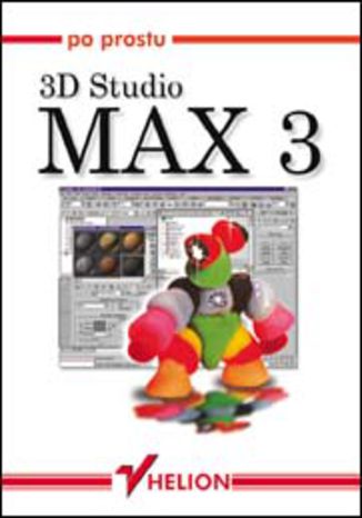 Po prostu 3D Studio Max 3 Michele Matossian - okladka książki