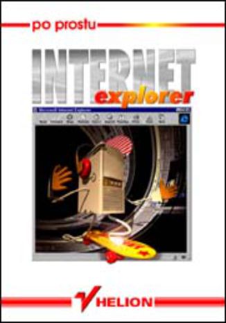 Po prostu Internet Explorer Piotr Rajca - okladka książki