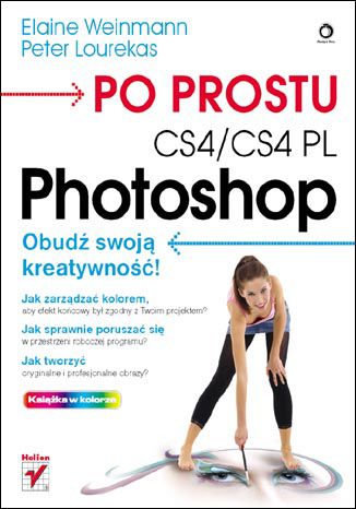 Po prostu Photoshop CS4/CS4 PL Elaine Weinmann, Peter Lourekas - okladka książki