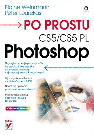 Po prostu Photoshop CS5/CS5 PL Elaine Weinmann, Peter Lourekas - okladka książki