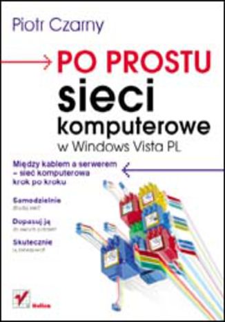 Po prostu sieci komputerowe w Windows Vista PL Piotr Czarny - okladka książki