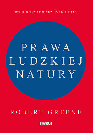 Prawa ludzkiej natury Robert Greene. Książka, ebook, audiobook - Księgarnia  psychologiczna Sensus