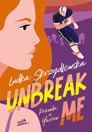 Unbreak me. Seria: Prawda o Yarrow Ludka Skrzydlewska - audiobook MP3