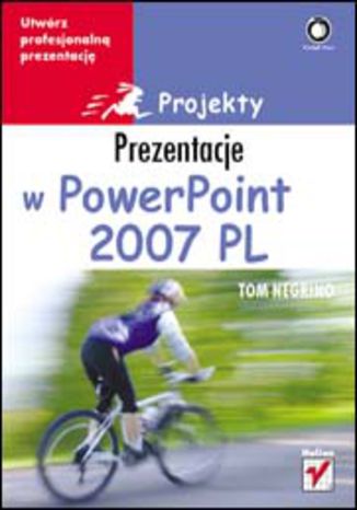 Prezentacje w PowerPoint 2007 PL. Projekty Tom Negrino - okladka książki