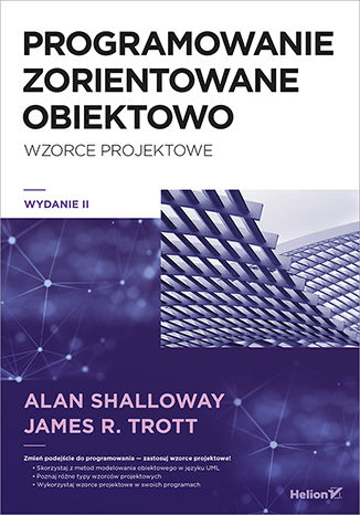Programowanie zorientowane obiektowo. Wzorce projektowe. Wydanie II Alan Shalloway, James R. Trott - okladka książki
