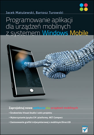 Programowanie aplikacji dla urządzeń mobilnych z systemem Windows Mobile Jacek Matulewski, Bartosz Turowski - okladka książki