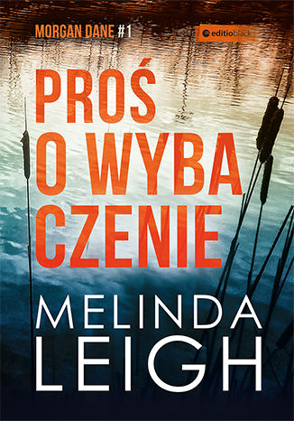 Proś o wybaczenie Melinda Leigh - okladka książki