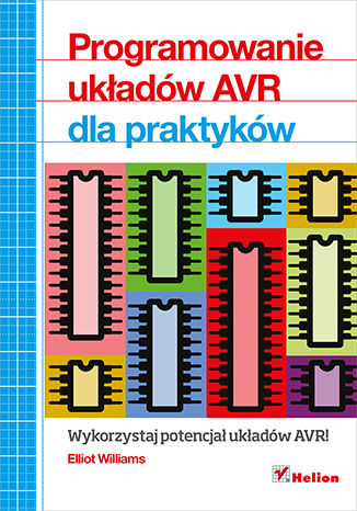 Programowanie układów AVR dla praktyków Elliot Williams - okladka książki