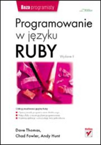 Programowanie w języku Ruby. Wydanie II Dave Thomas, Chad Fowler, Andy Hunt - okladka książki