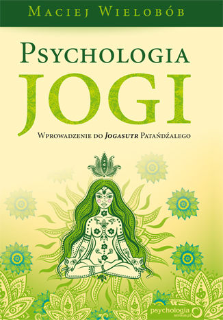 Okładka książki Psychologia jogi. Wprowadzenie do 'Jogasutr' Patańdźalego
