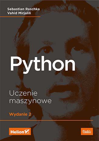 Python. Uczenie maszynowe. Wydanie II Sebastian Raschka, Vahid Mirjalili - okladka książki