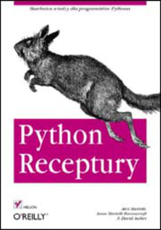 Python. Receptury Alex Martelli, Anna Martelli Ravenscroft, David Ascher - okladka książki