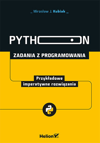 Python. Zadania z programowania. Przykładowe imperatywne rozwiązania Mirosław J. Kubiak - okladka książki