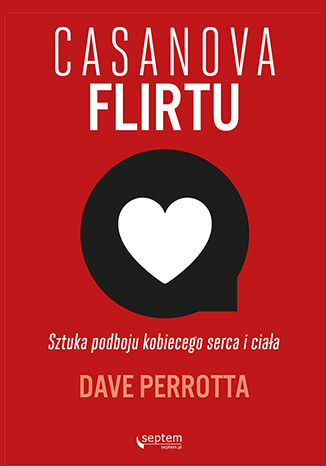 Okładka książki Casanova flirtu. Sztuka podboju kobiecego serca i ciała