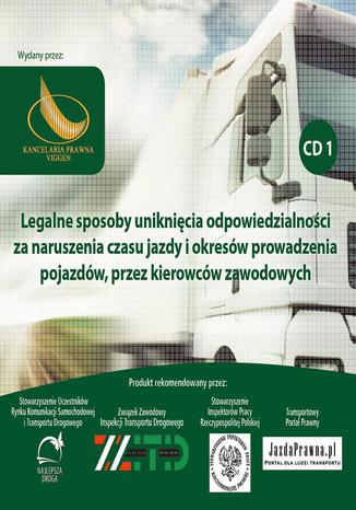 Legalne sposoby uniknięcia odpowiedzialności, za naruszenia czasu jazdy i okresów prowadzenia pojazdów, przez kierowców zawodowych Mariusz Miąsko - okladka książki