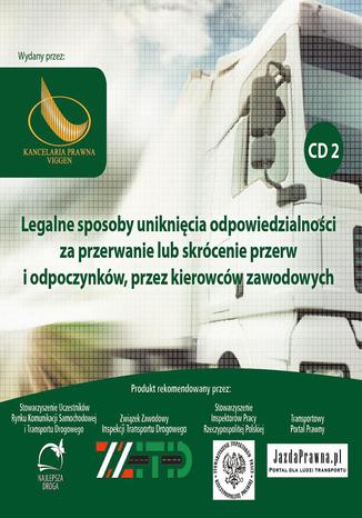 Legalne sposoby uniknięcia odpowiedzialności, za przerwanie lub skrócenie przerw i odpoczynków, przez kierowców zawodowych Mariusz Miąsko - okladka książki