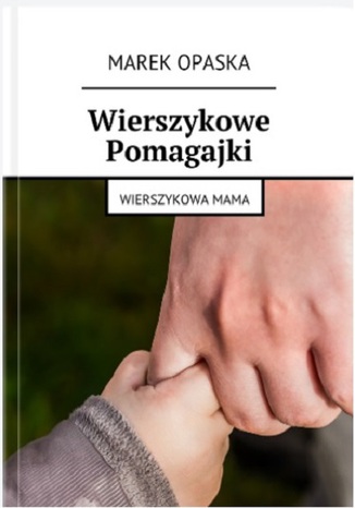 Wierszykowe Pomagajki - Wierszykowa Mama Marek Opaska - okladka książki