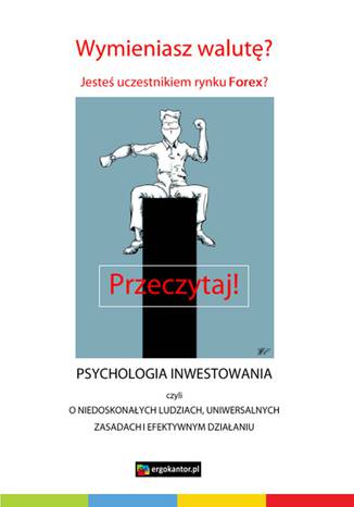 Psychologia inwestowania, czyli o niedoskonałych ludziach ergokantor.pl - okladka książki
