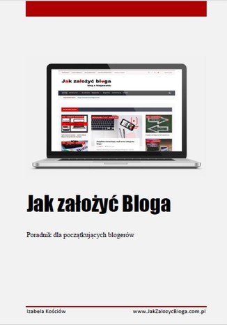 Jak założyć bloga - poradnik dla początkujacych blogerów Izabela Kosciów - okladka książki